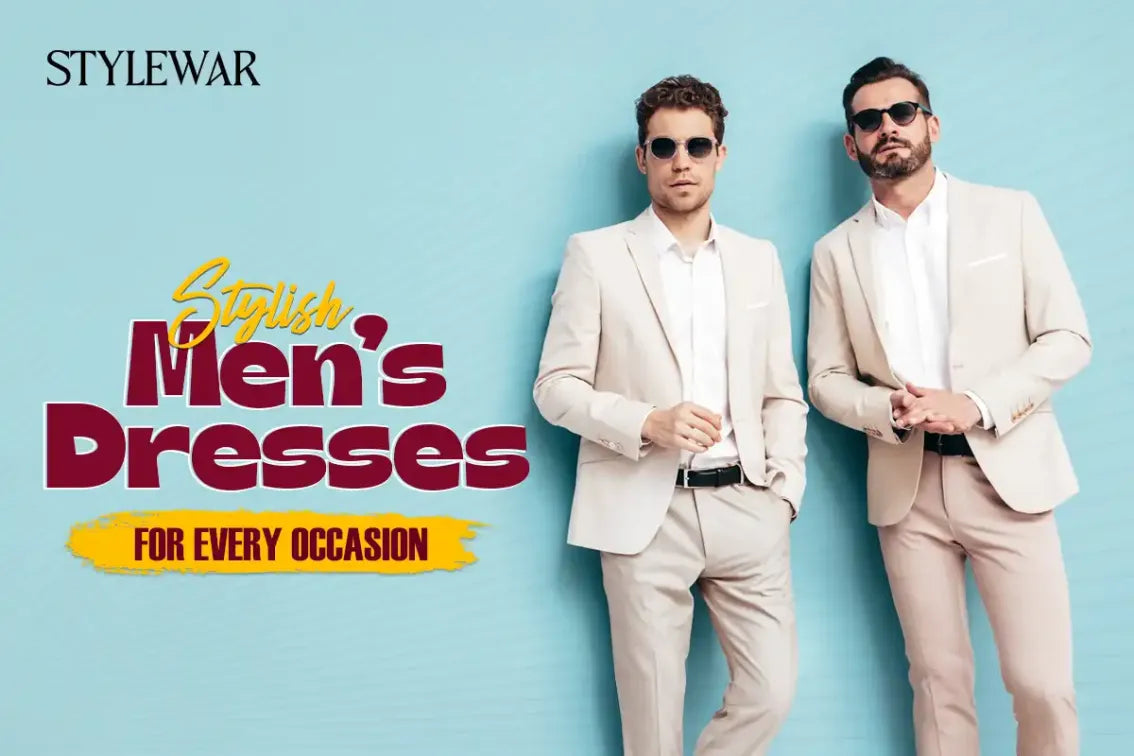 Stylish Men’s Dresses for Every Occasion