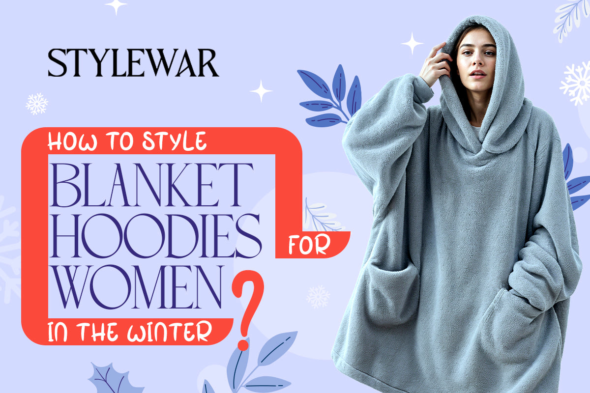 How To Style Blanket Hoodies For Women In The Winter?