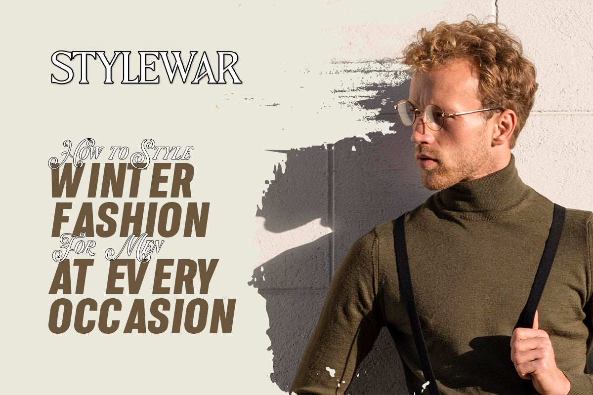 How To Style Winter Fashion For Men At Every Occasion?