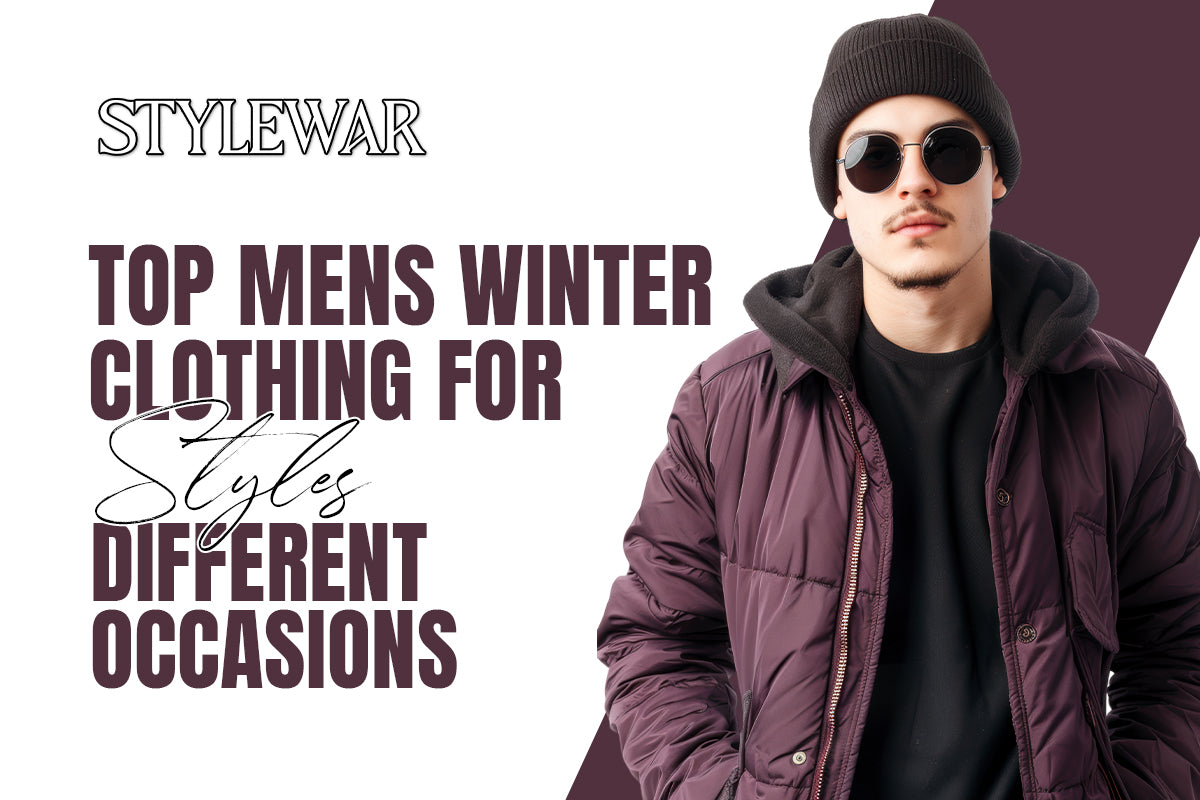 Top Men's Winter Clothing Styles For Different Occasions