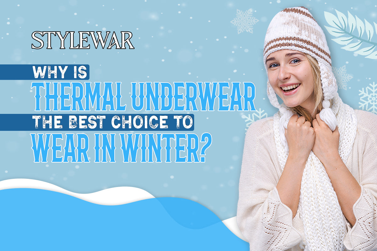 Why Is Thermal Underwear The Best Choice To Wear In Winter?